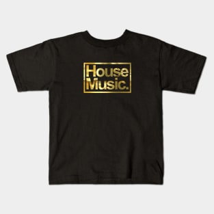 HOUSE MUSIC - FOR THE LOVE OF HOUSE GOLD EDITION Kids T-Shirt